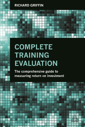 Complete Training Evaluation : The Comprehensive Guide to Measuring Return on Investment
Complete Training Evaluation : The Comprehensive Guide to Measuring Return on Investment