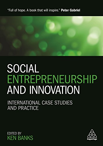 Social Entrepreneurship and Innovation: International Case Studies and Practice
Social Entrepreneurship and Innovation: International Case Studies and Practice