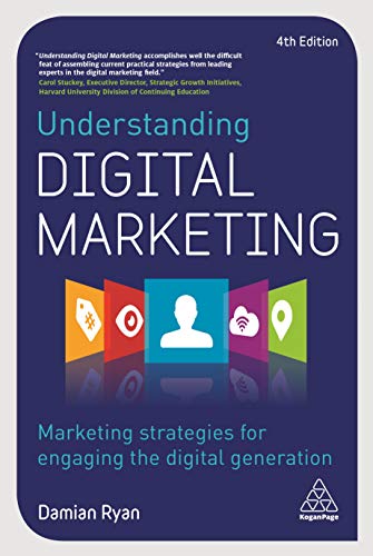 Understanding Digital Marketing: Marketing Strategies for Engaging the Digital Generation
Understanding Digital Marketing: Marketing Strategies for Engaging the Digital Generation