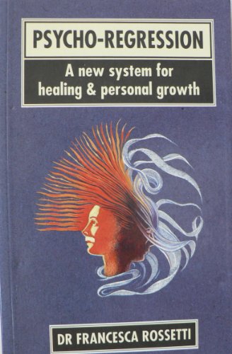 Psycho-Regression: A New System for Healing and Personal Growth