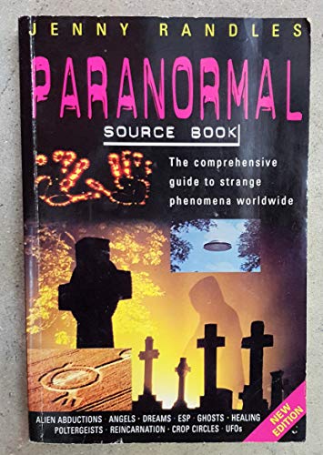 The Paranormal Source Book : the Comprehensive Guide to Strange Phenomena Worldwide