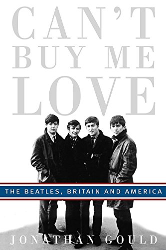 Can't Buy Me Love : The Beatles, Britain, and America