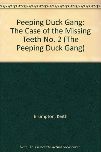 The Peeping Duck Gang Investigates the Case of the Missing Teeth