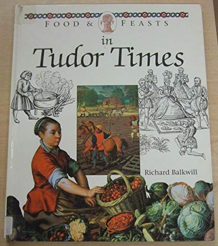 Food and Feasts in Tudor Times (Food and Feasts)
