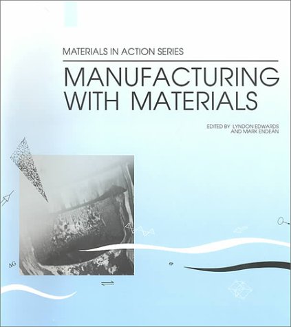 Manufacturing with Materials (Materials in Action S.)