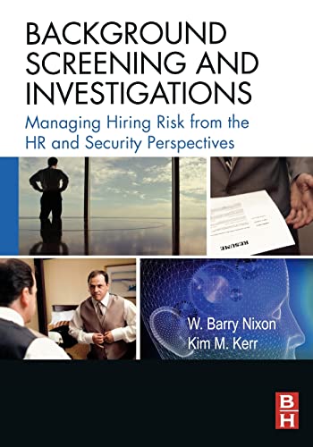 Background Screening and Investigations: Managing Hiring Risk from the HR and Security Perspectives
Background Screening and Investigations: Managing Hiring Risk from the HR and Security Perspectives