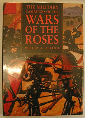 The Military Campaigns of the Wars of the Roses (Military series)
