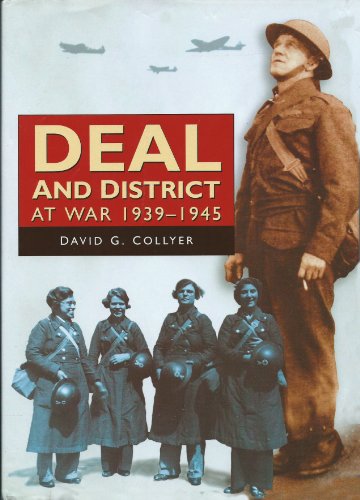 Deal And District At War (SCARCE HARDBACK FIRST EDITION, FIRST PRINTING SIGNED BY THE AUTHOR)