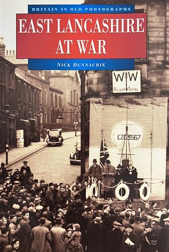 East Lancashire at War (Britain in Old Photographs)