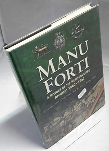 Manu Forti : A History of the Hertfordshire Regiment 1860-1967