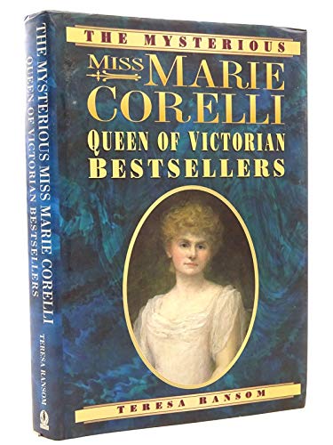 The Mysterious Miss Marie Corelli: Queen of Victorian Bestsellers