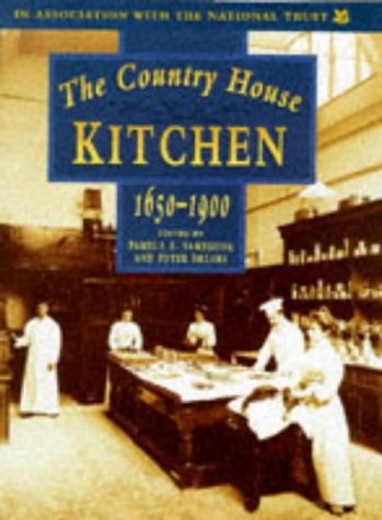 The Country House Kitchen 1650 - 1900 Skills and Equipment for Food Provisioning