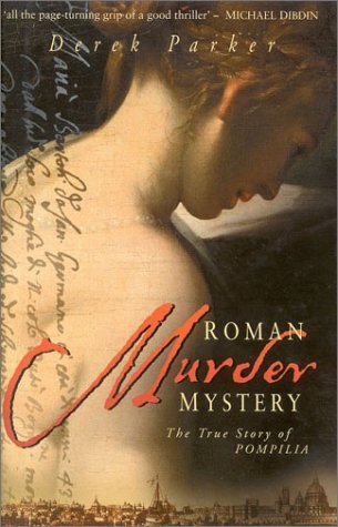 Roman Murder Mystery: The True Story of Pompilia