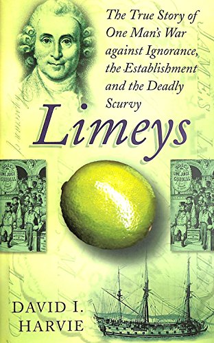 Limeys, The True Story of One Man's War against Ignorance, the Establishment and the Scurvy