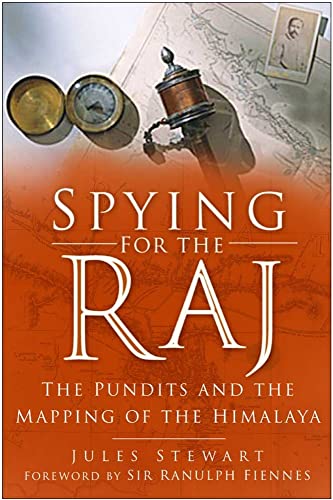 Spying for the Raj. The Pundits and the Mapping of the Himalaya