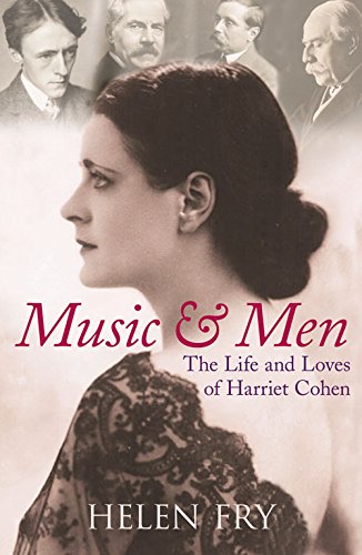 MUSIC AND MEN: The Life and Loves of Harriet Cohen.