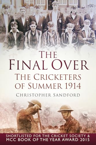 The Final Over The Cricketers of Summer 1914