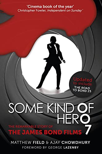 Some Kind 0f Her0 7 : The Remarkable Story of the James Bond Films