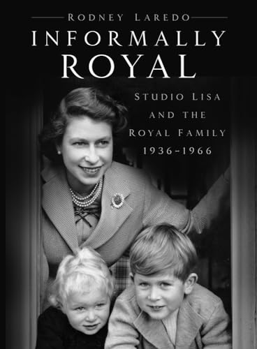 Informally Royal : Studio Lisa and the Royal Family 1936-1966