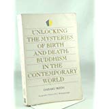 Unlocking the Mysteries of Birth and Death: Buddhism in the Contemporary World
Unlocking the Mysteries of Birth and Death: Buddhism in the Contemporary World