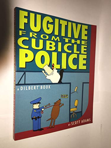 Fugitive from the Cubicle Police: A Dilbert Book