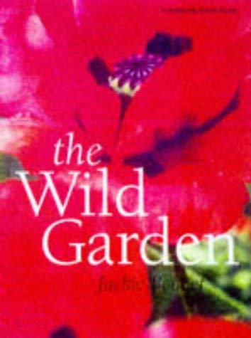 Wild About The Garden (A Channel Four book)