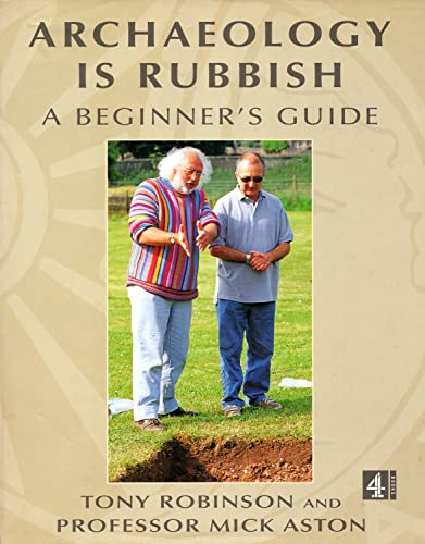 Archaeology Is Rubbish: A Beginner's Guide (SCARCE HARDBACK FIRST EDITION, SECOND PRINTING, SIGNE...