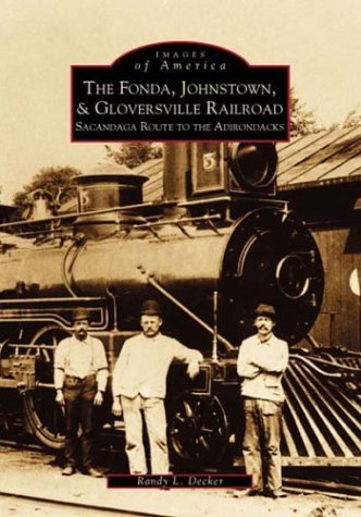 Fonda, Johnstown & Gloversville Railroad, The (NY) (Images of America)