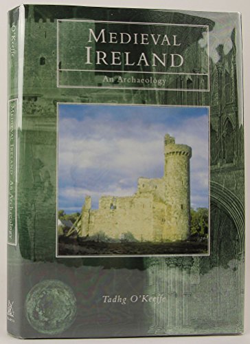 Medieval Ireland : An Archaeology
