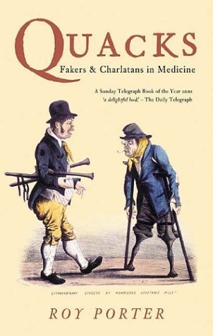 Quacks - Fakers Charlatans in Medicine (Revealing History)