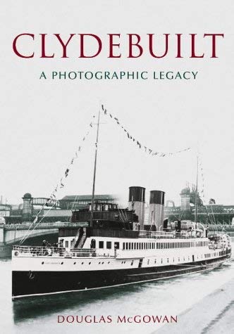 Clydebuilt : A Photographic Legacy