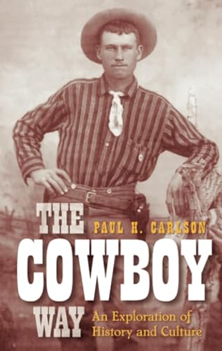 The Cowboy Way: An Exploration of History and Culture