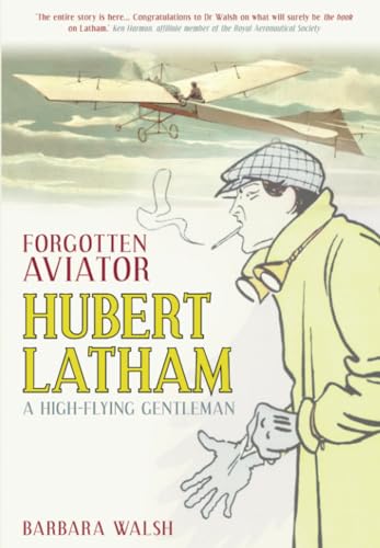 Forgotten Aviator Hubert Latham A HighFlying Gentlemen Hubert Latham, A HighFlying Gentleman