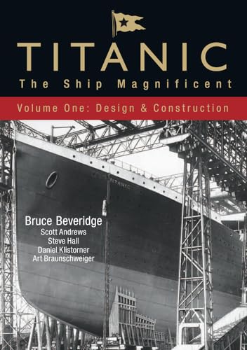 Titanic - The Ship Magnificent: Volume One: Design & Construction