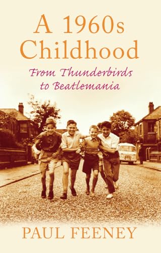 A 1960s Childhood From Thunderbirds to Beatlemania Childhood Memories
