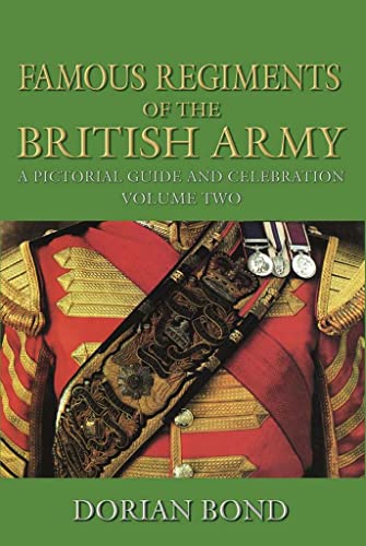 Famous Regiments of the British Army: A Pictorial Guide and Celebration Vol 2