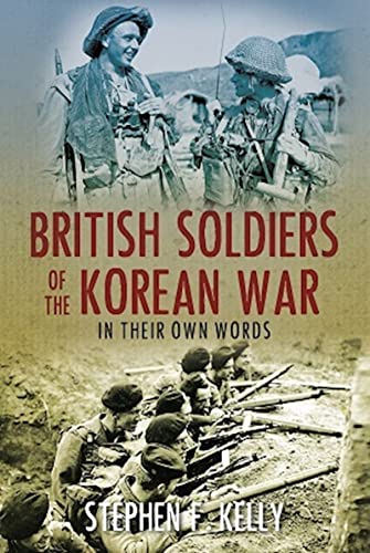 British Soldiers of the Korean War: In Their Own Words Paperback