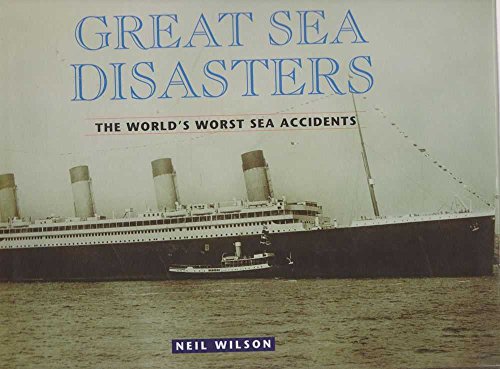 Great Sea Disasters, The World's Worst Sea Accidents