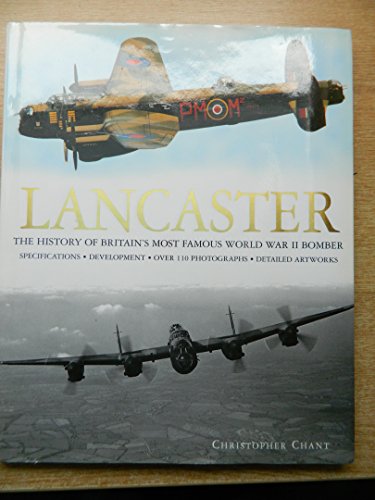 Lancaster: The History of Britain's Most Famous World War II Bomber.