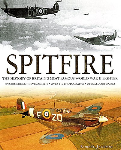 Spitfire: The History of Britain's Most Famous World War II Fighter.