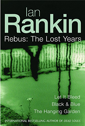 Rebus: The Lost Years. "LET IT BLEED"; BLACK & BLUE"; "THE HANGING GARDEN". { SIGNED with HANGMAN...