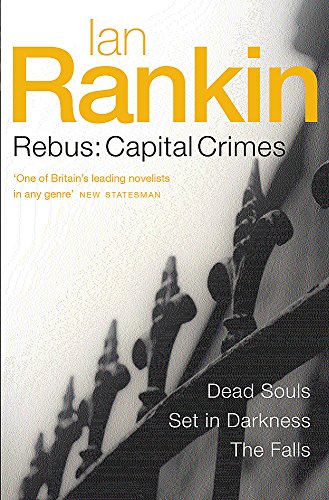 REBUS: CAPITAL CRIMES. : " DEAD SOULS. ", " SET IN DARKNESS. ". & " THE FALLS.". { FIRST U.K. EDI...