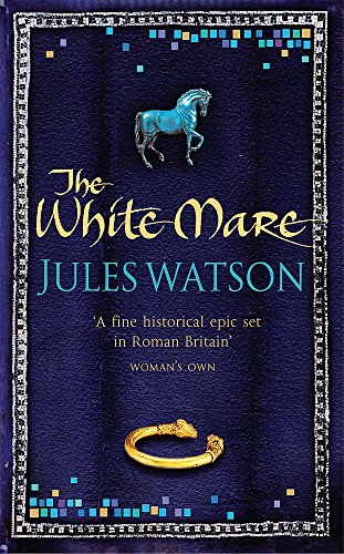 The White Mare: Book One of the Dalriada Trilogy Watson, Jules