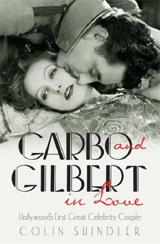 GARBO AND GILBERT IN LOVE; HOLLYWOOD'S FIRST GREAT CELEBRITY COUPLE