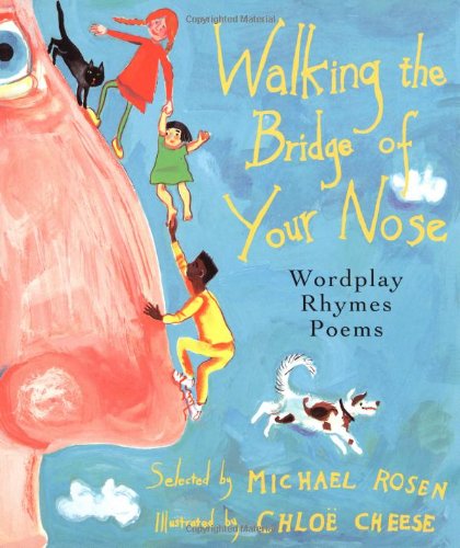 Walking the Bridge of Your Nose: Wordplay Poems Rhymes