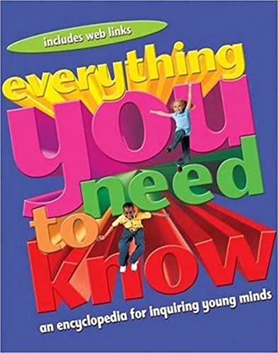 Everything You Need to Know: An Encyclopedia for Inquiring Young Minds