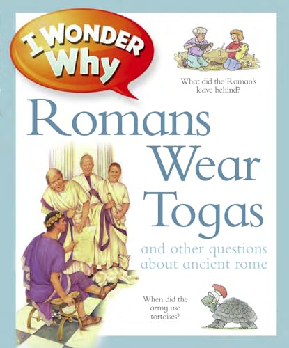 I Wonder Why Romans Wore Togas: An Other Questions About Rome