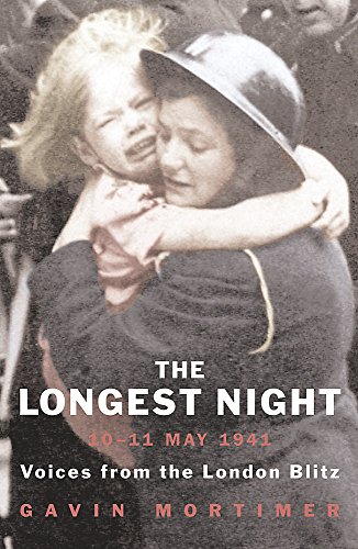 The Longest Night, 10-11 May 1941: Voices from the London Blitz