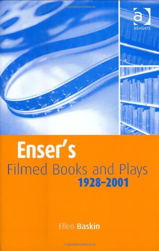 Enser's Filmed Books and Plays: A List of Books and Plays from Which Films Have Been Made 1928-20...