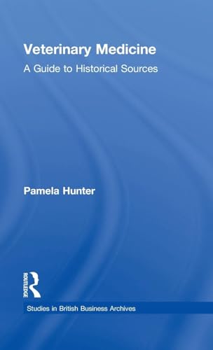 Veterinary Medicine: A Guide to Historical Sources (Studies in British Business Archives)
Veterinary Medicine: A Guide to Historical Sources (Studies in British Business Archives)